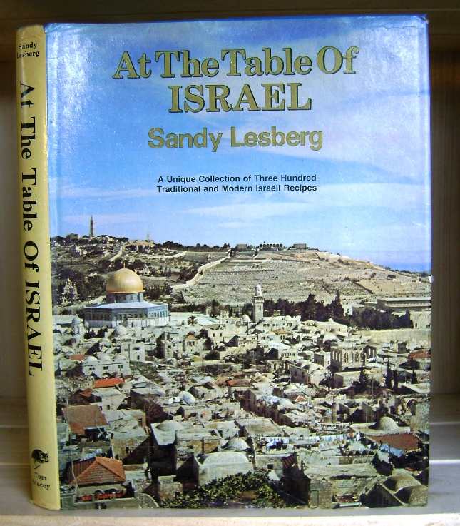 At the Table of Israel: A Unique Collection of Three Hundred Traditional and Modern Israili Recipes Image for At the Table of Israel: A Unique Collection of Three Hundred Traditional and Modern Israili Recipes