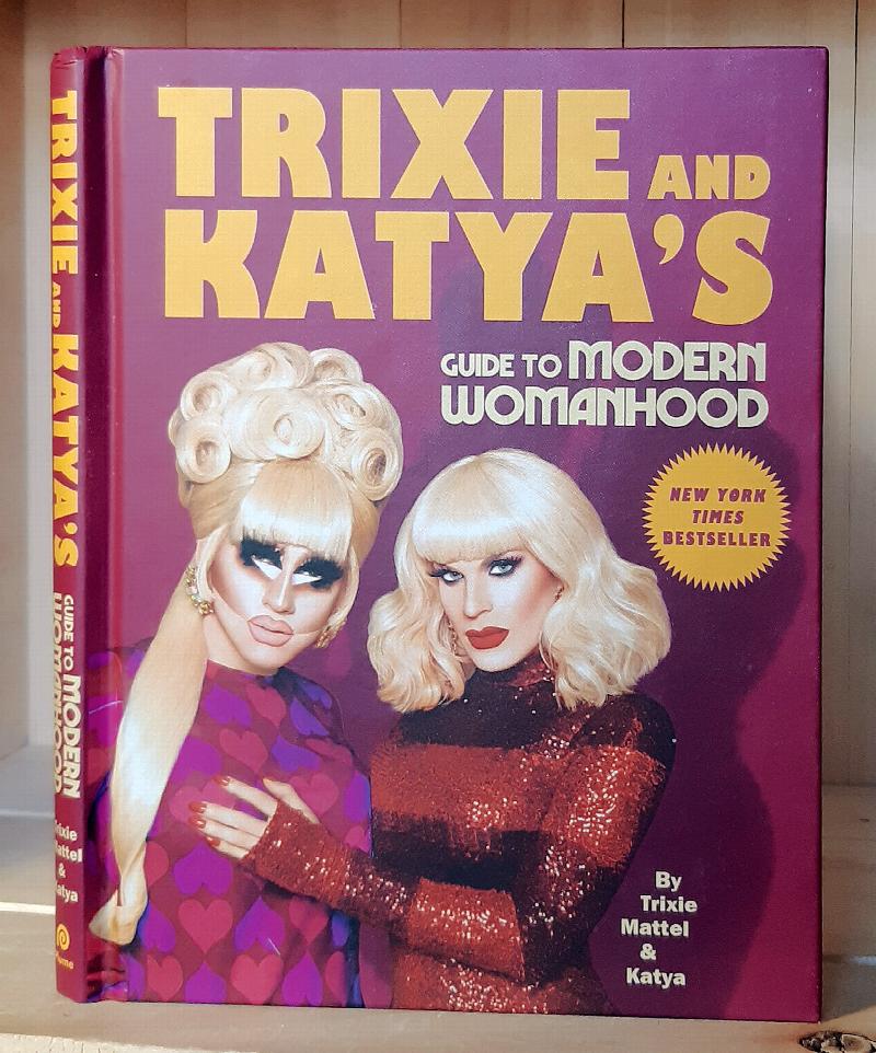 Image for Trixie & Katya's Guide to Modern Womanhood
