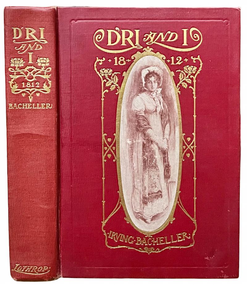 Image for D'ri and I: A Tale of Daring Deeds in the Second War with the British. Being the Memoirs of Colonel Ramon Bell, U.S.A. [War of 1812]