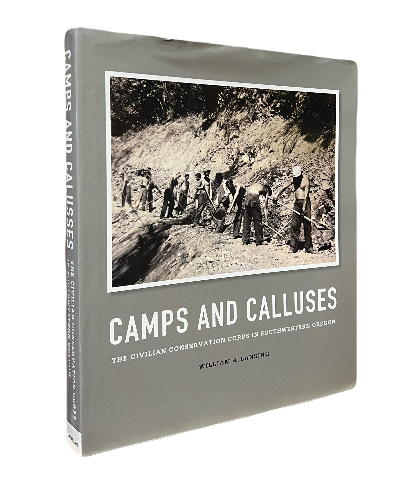 Camps and Calluses the Civilian Conservation Corps in Southwestern Oregon