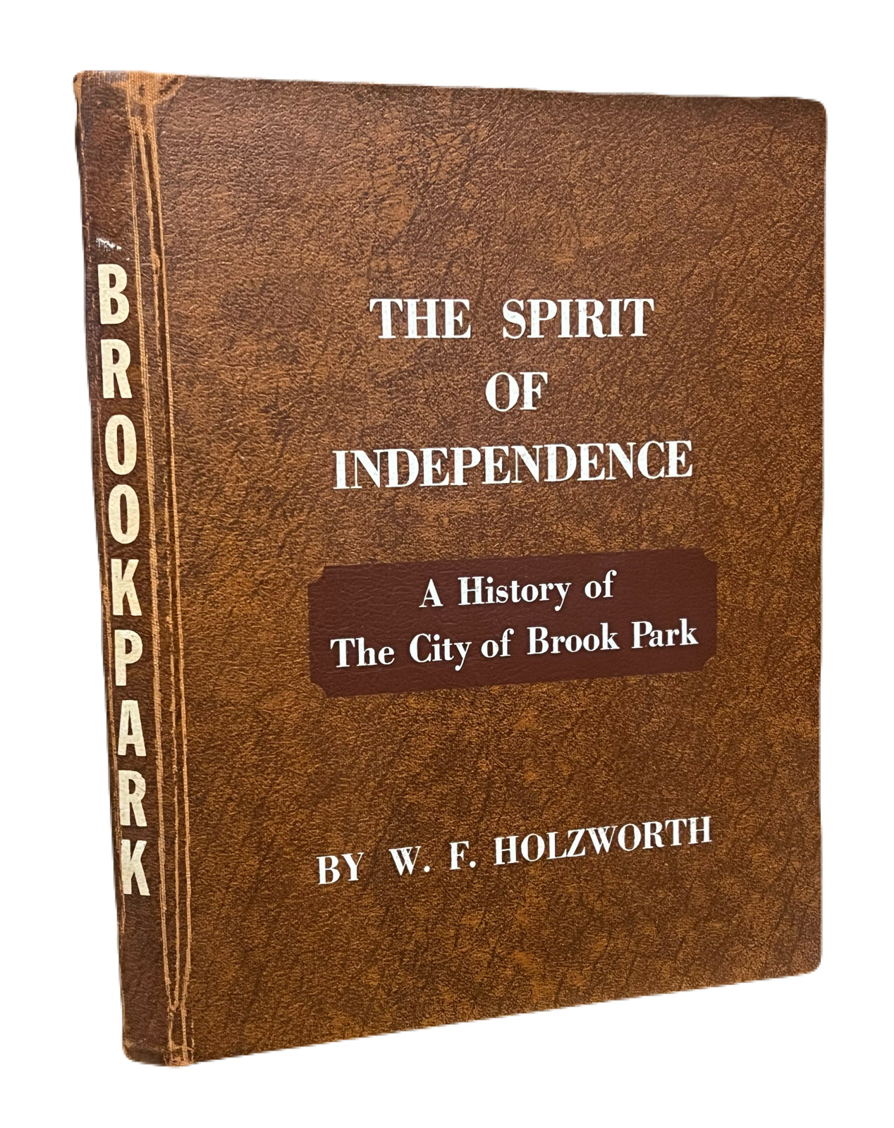 The Spirit of Independence. A History of the City of Brook Park